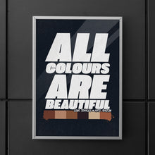 Laden Sie das Bild in den Galerie-Viewer, Poster "All Colours are beautiful"