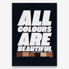 Laden Sie das Bild in den Galerie-Viewer, Poster &quot;All Colours are beautiful&quot;
