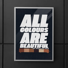 Laden Sie das Bild in den Galerie-Viewer, Poster &quot;All Colours are beautiful&quot;
